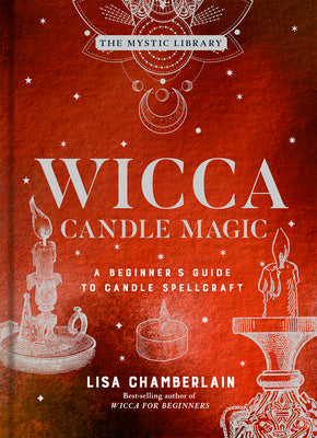 Wicca Candle Magic: A Beginner's Guide to Candle Spellcraftvolume 3 by Chamberlain, Lisa