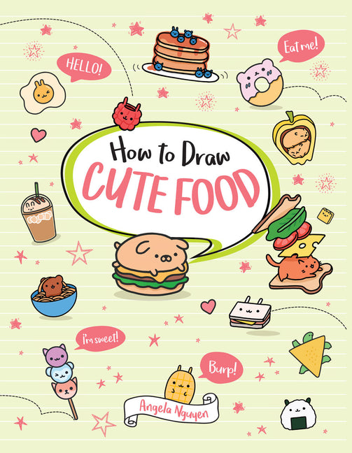 How to Draw Cute Food -- Angela Nguyen, Paperback