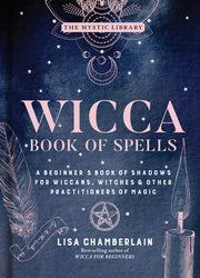 Wicca Book of Spells: A Beginner's Book of Shadows for Wiccans, Witches & Other Practitioners of Magicvolume 1 by Chamberlain, Lisa