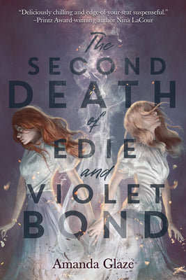 The Second Death of Edie and Violet Bond -- Amanda Glaze, Hardcover