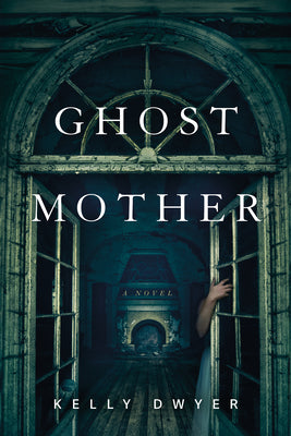 Ghost Mother by Dwyer, Kelly
