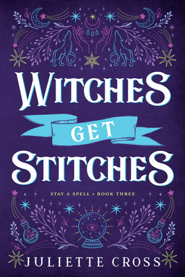 Witches Get Stitches: Stay a Spell Book 3 -- Juliette Cross, Paperback