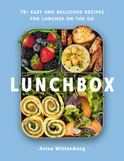 Lunchbox: 75+ Easy and Delicious Recipes for Lunches on the Go by Wittenberg, Aviva