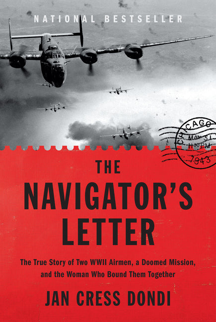 The Navigator's Letter: The True Story of Two WWII Airmen, a Doomed Mission, and the Woman Who Bound Them Together -- Jan Cress Dondi, Hardcover