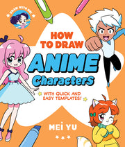 Draw with Mei: How to Draw Anime Characters: With Quick and Easy Templates by Yu, Mei