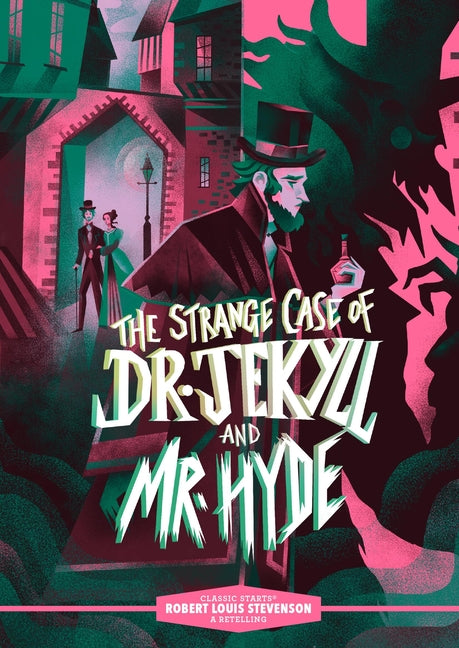 Classic Starts(r) the Strange Case of Dr. Jekyll and Mr. Hyde -- Robert Louis Stevenson, Hardcover