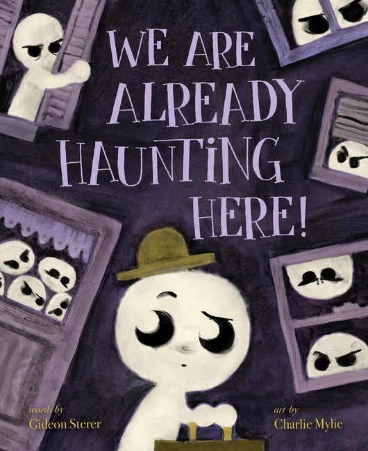 We Are Already Haunting Here! -- Gideon Sterer, Hardcover