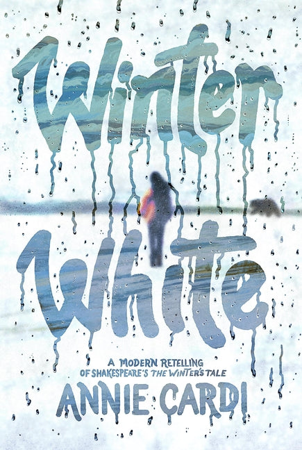 Winter White: A Modern Retelling of Shakespeare's the Winter's Tale by Cardi, Annie