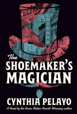 The Shoemaker's Magician -- Cynthia Pelayo, Paperback