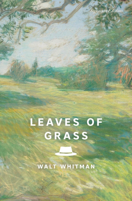 Leaves of Grass: The Complete 1891-1892 Edition -- Walt Whitman, Paperback