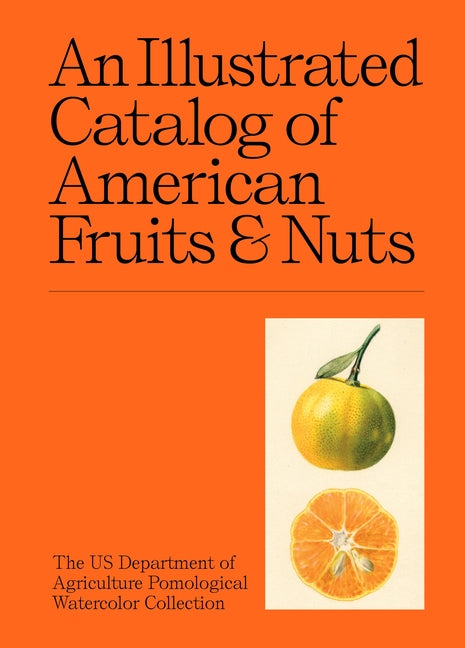 An Illustrated Catalog of American Fruits & Nuts by Us Department of Agriculture Pomological