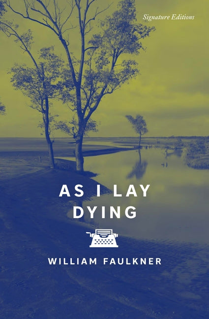 As I Lay Dying -- William Faulkner, Paperback