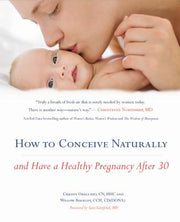 How to Conceive Naturally: And Have a Healthy Pregnancy After 30 by Orecchio, Christa