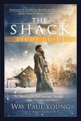 The Shack: Healing for Your Journey Through Loss, Trauma, and Pain -- Wm Paul Young, Paperback