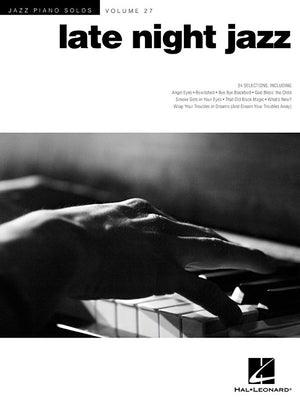 Late Night Jazz Jazz Piano Solos Volume 27 24 Smooth and Sophisticated Jazz Classics for Solo Piano Includes Autumn Leaves, Smoke Gets in Your Eyes, B -- Hal Leonard Corp, Paperback