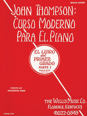 John Thompson's Modern Course for the Piano (Curso Moderno) - First Grade, Part 1 (Spanish): First Grade, Part 1 - Spanish by Thompson, John