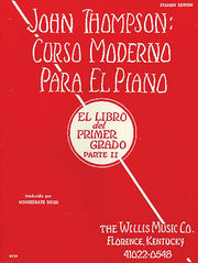 John Thompson's Modern Course for the Piano (Curso Moderno) - First Grade, Part 2 (Spanish): First Grade, Part 2 - Spanish by Thompson, John