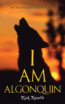 I Am Algonquin by Revelle, Rick