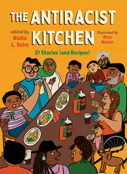 The Antiracist Kitchen: 21 Stories (and Recipes) by Hohn, Nadia L.