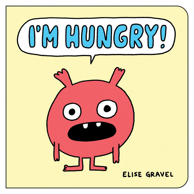 I'm Hungry! -- Elise Gravel, Board Book