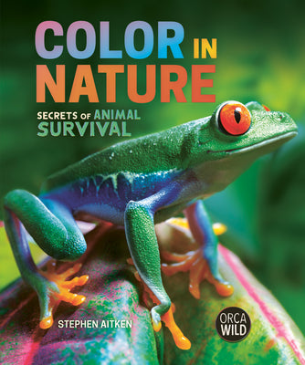Color in Nature: Secrets of Animal Survival by Aitken, Stephen