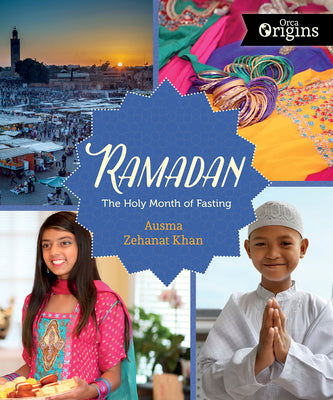 Ramadan: The Holy Month of Fasting by Khan, Ausma Zehanat