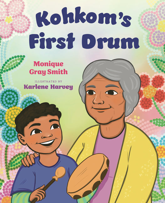 Kohkom's First Drum -- Monique Gray Smith, Hardcover