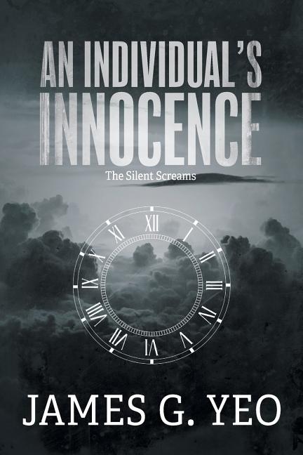 An Individual's Innocence: The Silent Screams -- James G. Yeo, Paperback