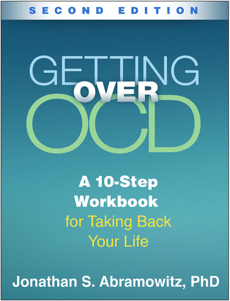 Getting Over Ocd: A 10-Step Workbook for Taking Back Your Life -- Jonathan S. Abramowitz, Paperback