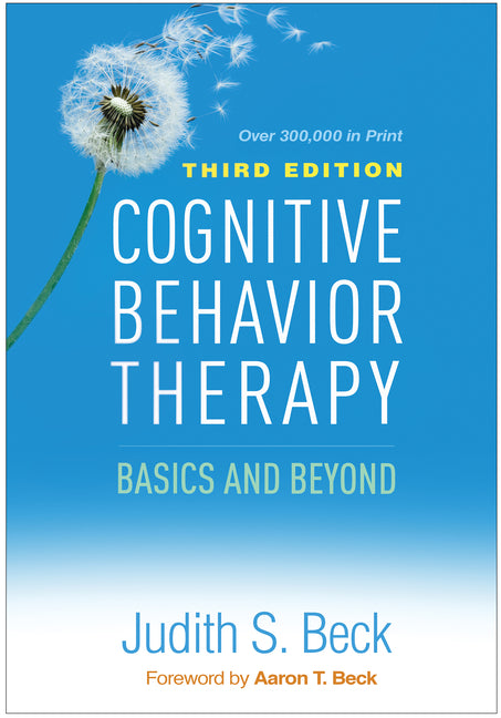 Cognitive Behavior Therapy: Basics and Beyond -- Judith S. Beck, Hardcover