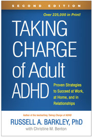 Taking Charge of Adult Adhd, Second Edition: Proven Strategies to Succeed at Work, at Home, and in Relationships by Barkley, Russell A.