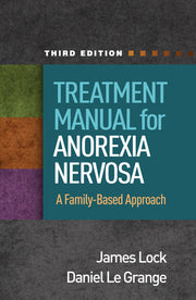 Treatment Manual for Anorexia Nervosa: A Family-Based Approach by Lock, James