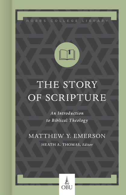 The Story of Scripture: An Introduction to Biblical Theology -- Matthew Y. Emerson, Hardcover