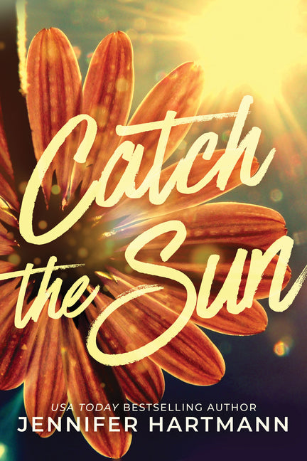 Catch the Sun by Hartmann, Jennifer