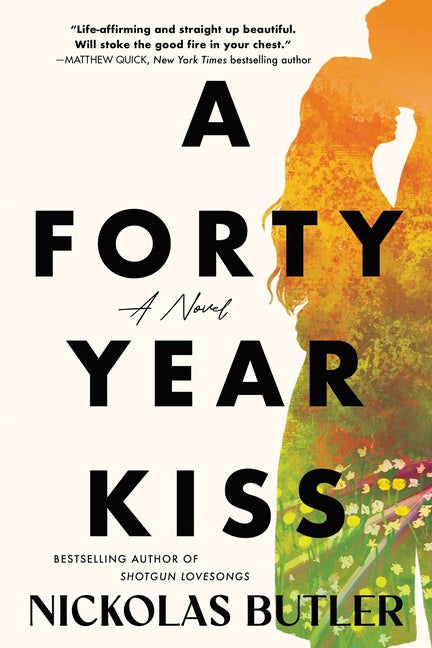 A Forty Year Kiss -- Nickolas Butler, Paperback