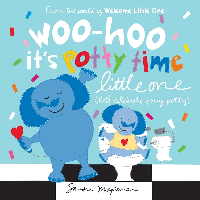 Woo-Hoo It's Potty Time Little One: Let's Celebrate Going Potty -- Sandra Magsamen, Board Book