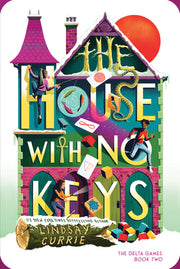 The House with No Keys by Currie, Lindsay