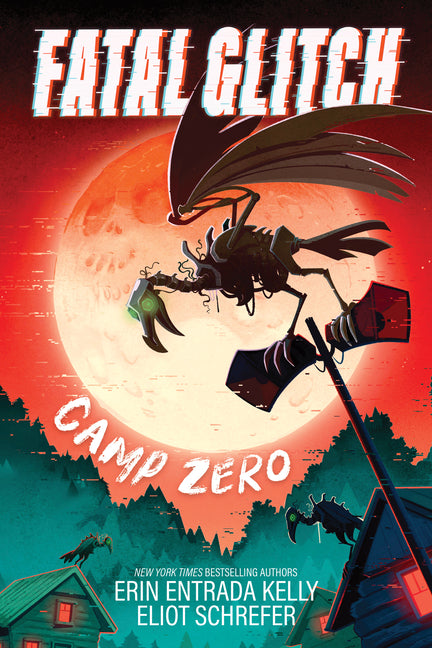 Fatal Glitch: Camp Zero -- Erin Entrada Kelly, Hardcover