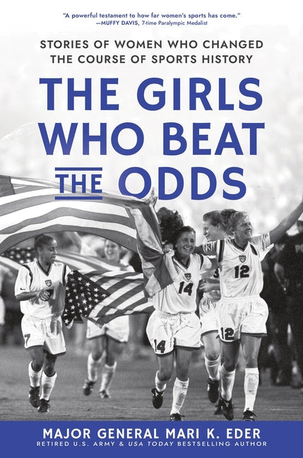 The Girls Who Beat the Odds: Stories of Women Who Changed the Course of Sports History -- Mari K. Eder, Hardcover
