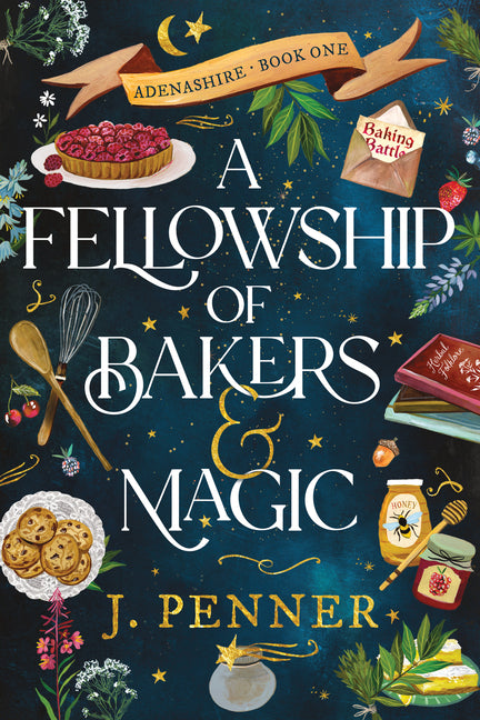 A Fellowship of Bakers & Magic -- J. Penner, Hardcover
