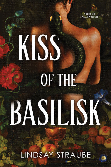 Kiss of the Basilisk (Standard Edition): A Split or Swallow Novel -- Lindsay Straube, Paperback