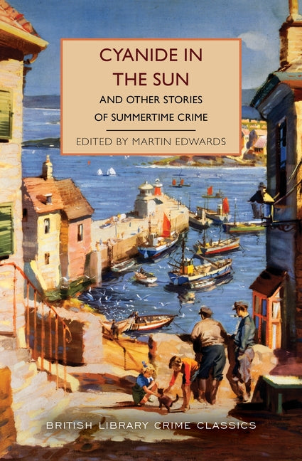Cyanide in the Sun: And Other Stories of Summertime Crime -- Martin Edwards, Paperback