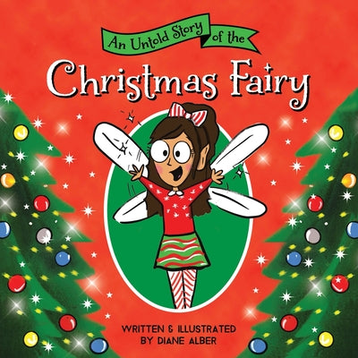 An Untold Story of the Christmas Fairy by Alber, Diane
