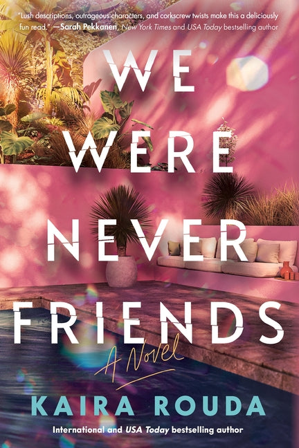 We Were Never Friends -- Kaira Rouda, Hardcover