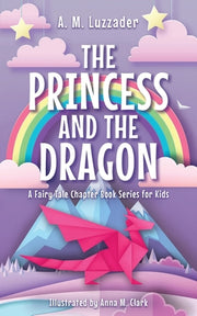 The Princess and the Dragon by Luzzader, A. M.