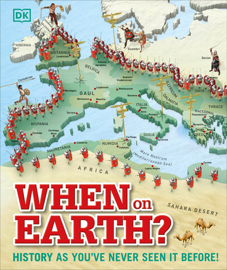 When on Earth?: History as You've Never Seen It Before! -- DK, Hardcover