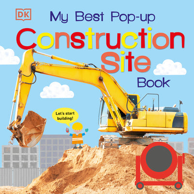 My Best Pop-Up Construction Site Book: Let's Start Building! -- DK, Board Book