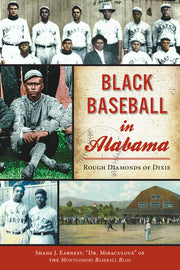 Black Baseball in Alabama: Rough Diamonds of Dixie by Earnest, Shane J.