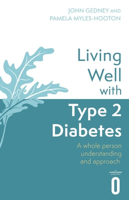 Living Well with Type 2 Diabetes: A Whole Person Understanding and Approach by Gedney, John