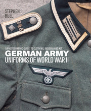 German Army Uniforms of World War II: A Photographic Guide to Clothing, Insignia and Kit by Bull, Stephen
